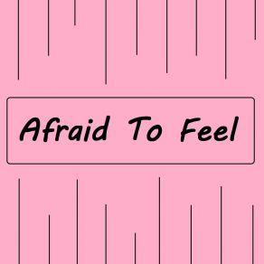 Download track Afraid To Feel MESTA NET