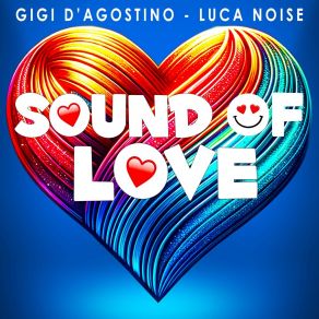 Download track Sound Of Love (GIGI DAG & LUC ON Radio Mix) Luca NoiseGigi D'Agostino, LUC ON