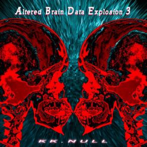 Download track Altered Brain Data Explosion 3 3 K. K. Null