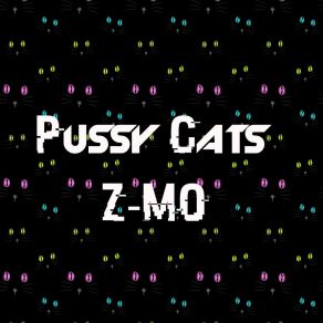 Download track Pussy Cats Z-Mo