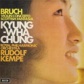 Download track Bruch - Violin Concerto, Scottish Fantasia Kyung - Wha Chung, The Royal Philharmonic Orchestra, Rudolf Kempe