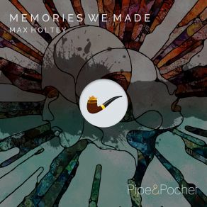 Download track Memories We Made Max Holtey