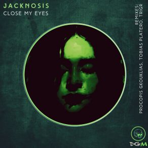 Download track Close My Eyes (Procopis Gkouklias Remix) JacknosisProcopis Gkouklias