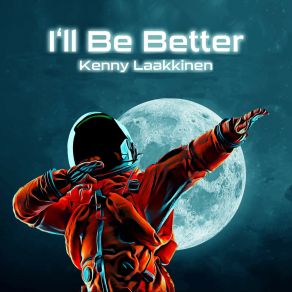 Download track I'll Be Better (303Clubedit) Kenny Laakkinen