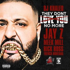 Download track They Dont Love You No More Jay - Z, Meek Mill, DJ Khaled, Rick Ross, French Montana