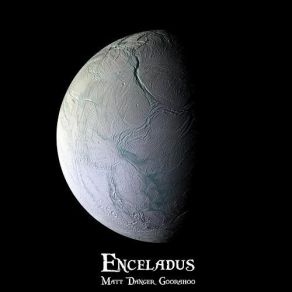 Download track Enceladus Matt Danger Goorahoo