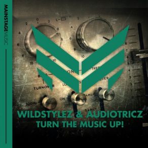 Download track Turn The Music Up! (Original Mix) Wildstylez, Audiotricz