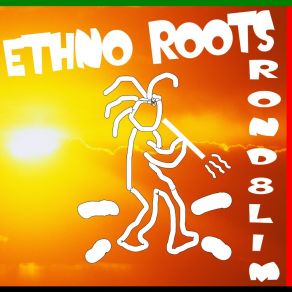 Download track Ethno Roots (D 8 Grind Mix) Ron D 8 Lim