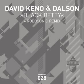 Download track Black Betty Robosonic Remix David Keno, Dalson