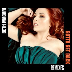 Download track Gotta Get Back (Ladebare Remix) Beth Macari