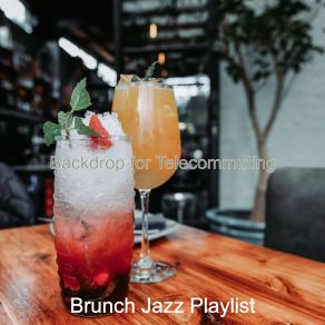 Download track Backdrop For Telecommuting Brunch Jazz Playlist