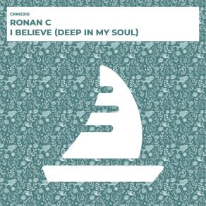 Download track I Believe (Deep In My Soul) (Radio Edit) Ronan CDeep In