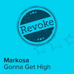 Download track Gonna Get High (Extended Mix) Markosa