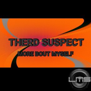 Download track More Bout Myself Therd Suspect