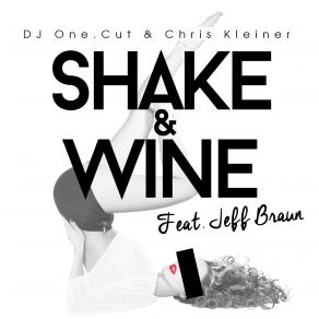 Download track Shake & Wine DJ One. Cut, Jeff Braun, Chris Kleiner