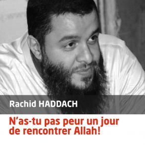 Download track N'as-Tu Pas Peur Un Jour De Rencontrer Allah!, Pt. 3 Rachid Haddach