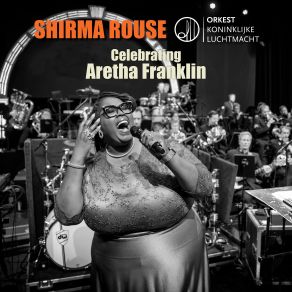 Download track I Never Loved A Man (The Way I Love You) Shirma Rouse, Orkest Koninklijke Luchtmacht