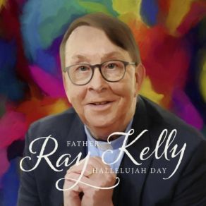 Download track Hallelujah Day Father Ray Kelly