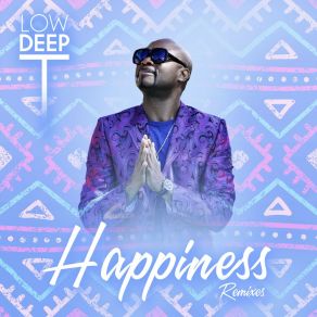 Download track Happiness Remixes (Afro Latin Radio Remix) Low Deep T