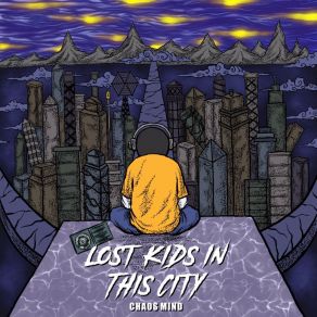 Download track Lost Kids In This City Chaos Mind