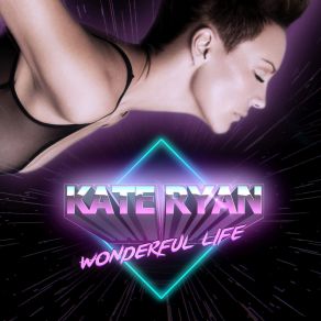 Download track Wonderful Life (Extended) Kate Ryan