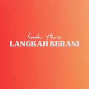 Download track Langkah Berani Linda Haris