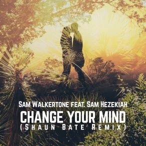 Download track Change Your Mind (Md Electro And Flip Capella Remix) Sam Walkertone, MD Electro, Sam Hezekiah