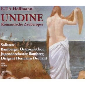 Download track 9. No 14 Finale 'Kühlend Ihr Schatten' Berthalda Undine Huldbrand Kühleborn Chor Hoffmann, Ernst Theodor Amadeus