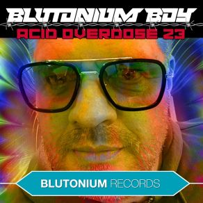 Download track Acid Overdose 23 (Hardstyle Extended) Blutonium Boy