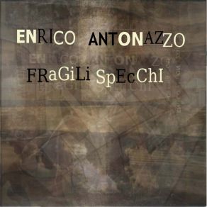 Download track Fragili Specchi Enrico Antonazzo