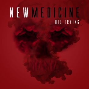 Download track Die Trying New Medicine