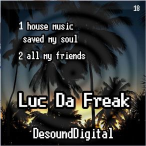 Download track House Music Saved My Soul (Vocal Version) Luc Da Freak