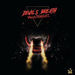 Download track Devil's Breath Wott? KNiGHT.