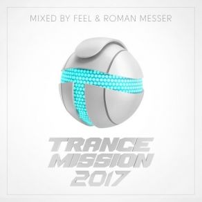 Download track TranceMission 2017 (Continuous Uplifting Mix) Roman Messer