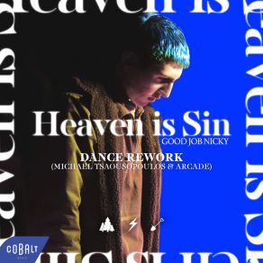 Download track Heaven Is Sin (Dance Rework) The Arcade, ΤΣΑΟΥΣΟΠΟΥΛΟΣ ΜΙΧΑΗΛ, GOOD JOB NICKY