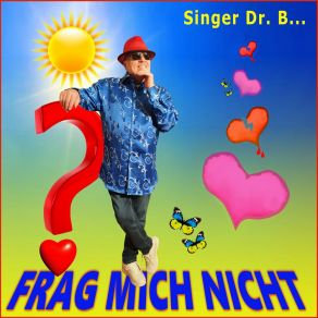 Download track Frag Mich Nicht Singer Dr. B