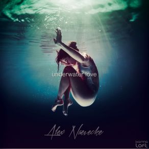 Download track Underwater Love (Part 1) Alex Naevecke