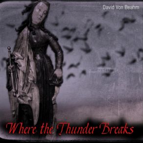 Download track Where The Thunder Breaks David Von Beahm