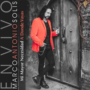 Download track Mi Mayor Necesidad / A Donde Vayas (Live) Marco Antonio Solís