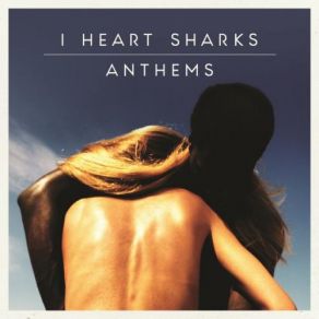 Download track Anthems I Heart Sharks