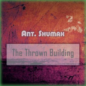 Download track The Thrown Building (Jumkins Remix Slow Edit) Ant. ShumakJumkins