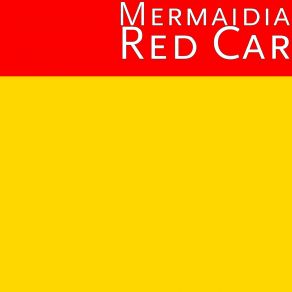 Download track Red Car Mermaidia