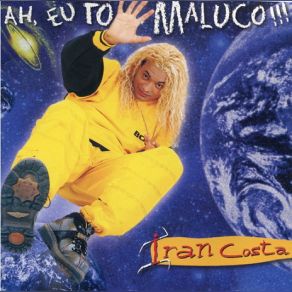 Download track To Maluco, Minha Gente Iran Costa