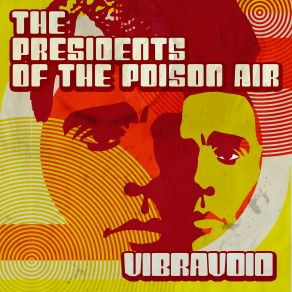 Download track The Presidents Of The Poison Air Vibravoid