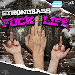 Download track Fuck Life Strongbass