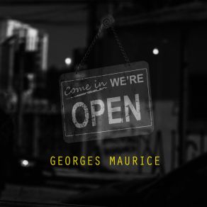 Download track Come In, We're Open Georges Maurice