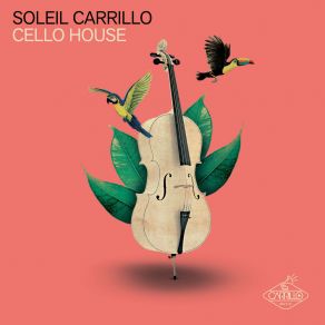 Download track Cello House (Club Mix) Soleil Carrillo