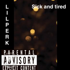 Download track Sick N Tired Lil Perkaxet