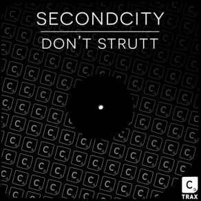 Download track Dont Strutt SecondCity