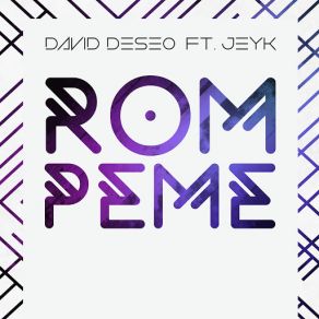 Download track Rómpeme (Jeyk) David DeseoJeyk